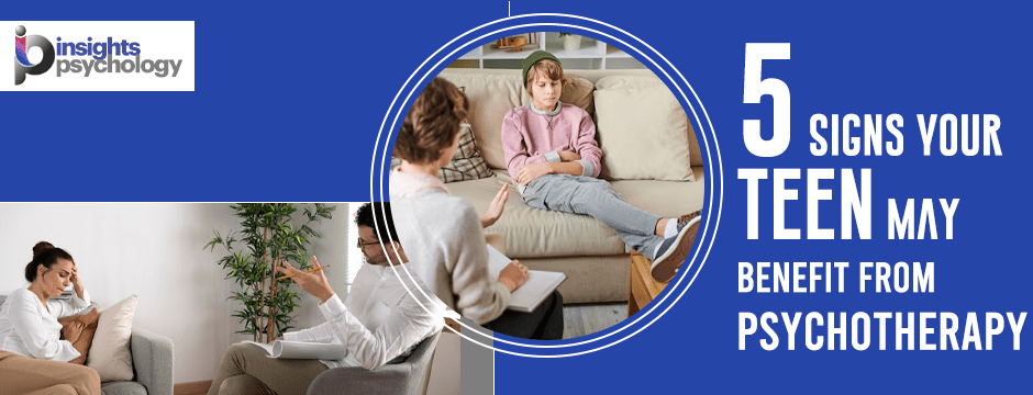 5 Signs Your Teen May Benefit from Psychotherapy